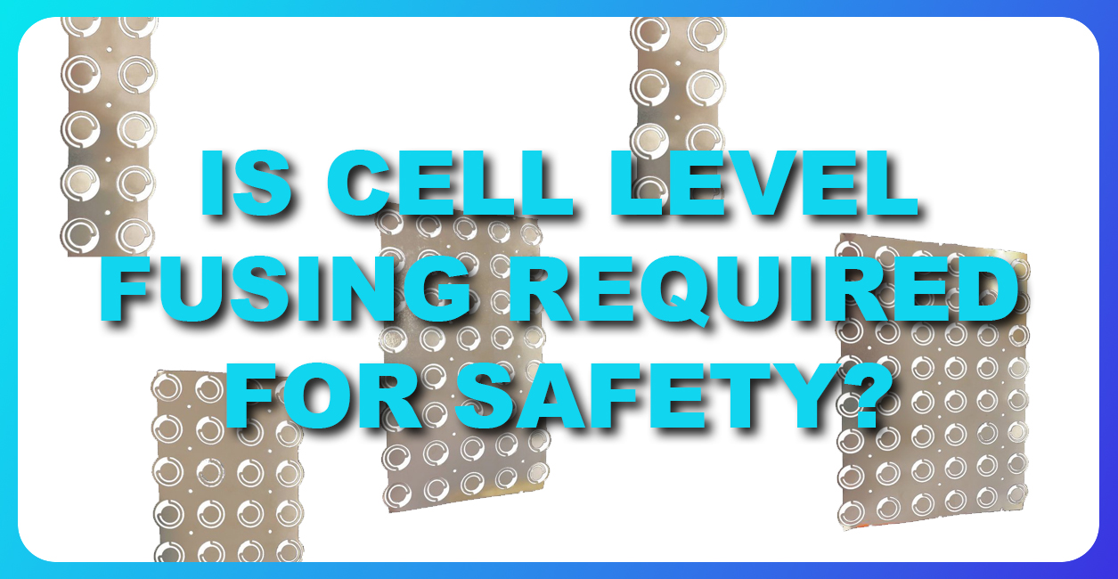 Is Cell Level Fusing Required For A Safe Battery? 